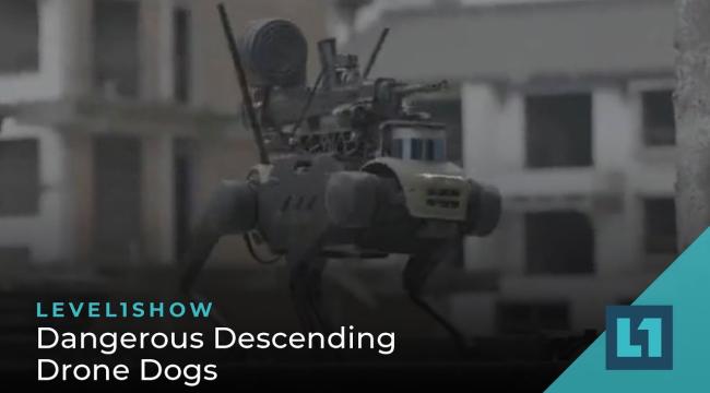 The Level1 Show November 4 2022: Dangerous Descending Drone Dogs Thumbnail