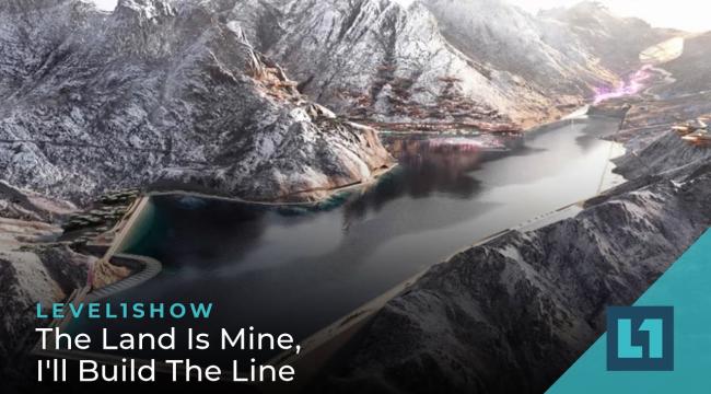The Level1 Show November 1 2022: The Land is Mine, I'll Build the Line Thumbnail