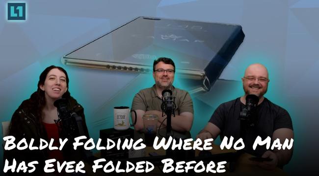 The Level1 Show September 18th: Boldly Folding Where No Man Has Ever Folded Before Thumbnail