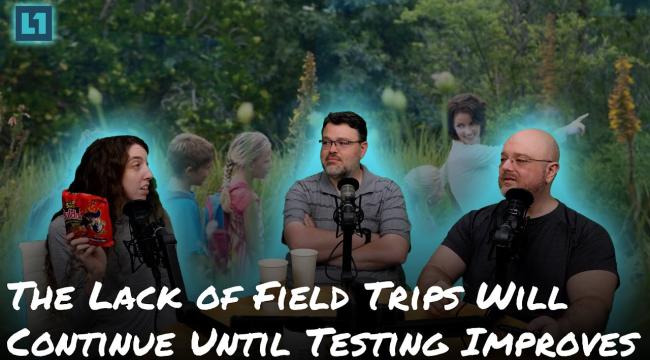 The Level1 Show August 23 2024: The Lack of Field Trips Will Continue Until Testing Improves Thumbnail