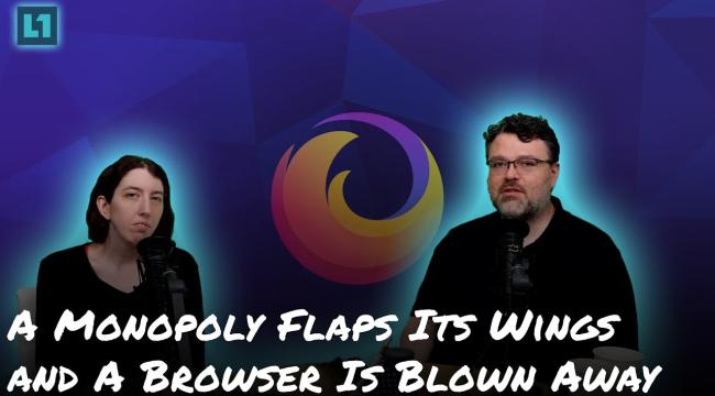 The Level1 Show August 13 2024: A Monopoly Flaps Its Wings and A Browser Is Blown Away Thumbnail