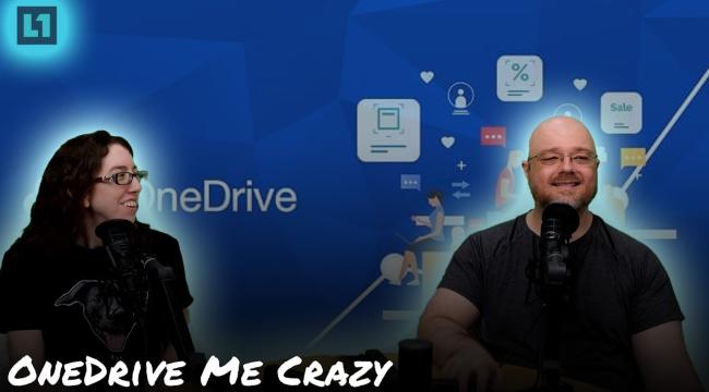 The Level1 Show July 3 2024: OneDrive Me Crazy Thumbnail