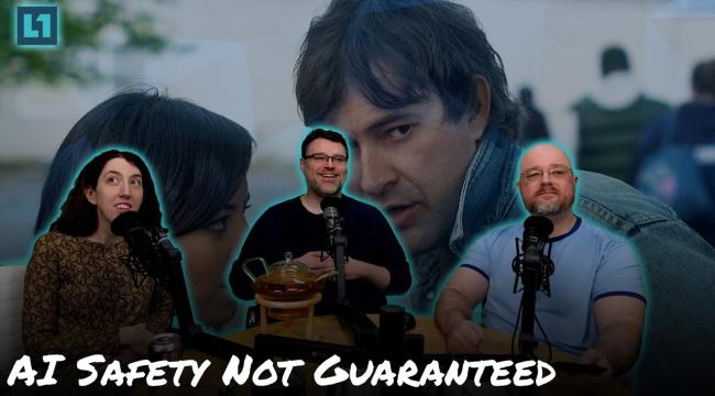 The Level1 Show February 18 2025: AI Safety Not Guaranteed Thumbnail