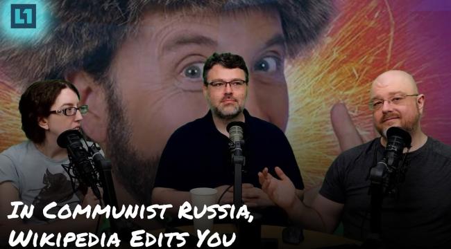 The Level1 Show May 7 2024: In Communist Russia, Wikipedia Edits You Thumbnail