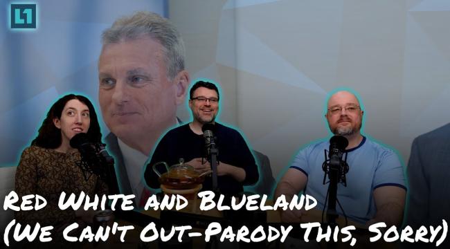 The Level1 Show February 21 2025: Red White and Blueland (We Can't Out-Parody This, Sorry) Thumbnail